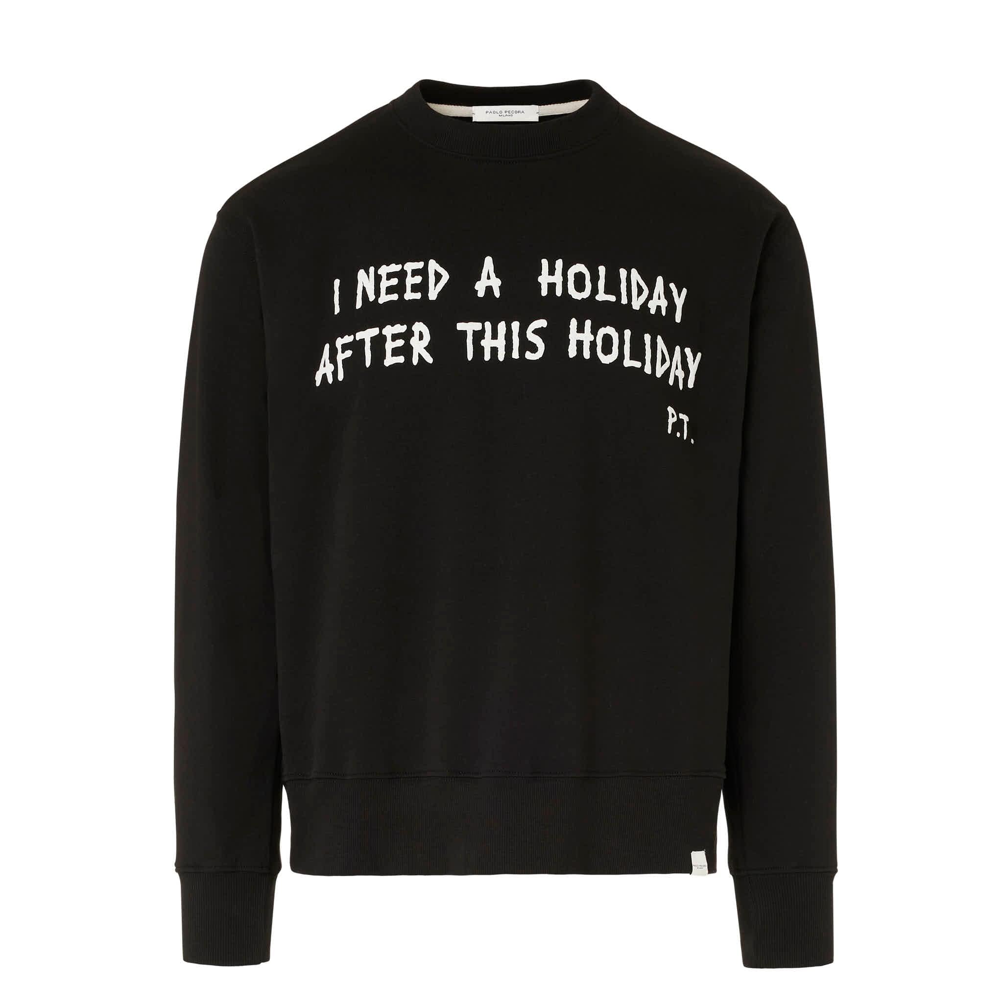 Paolo Pecora Felpa Nera di Cotone "I Need a Holiday After This Holiday" by Pietro Terzini (SECONDO DROP/mancano foto)